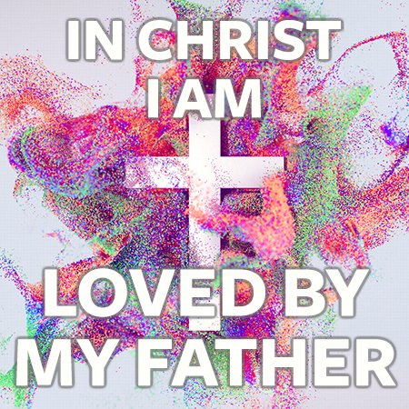 In Christ I Am Loved By My Father – AkigawaBC